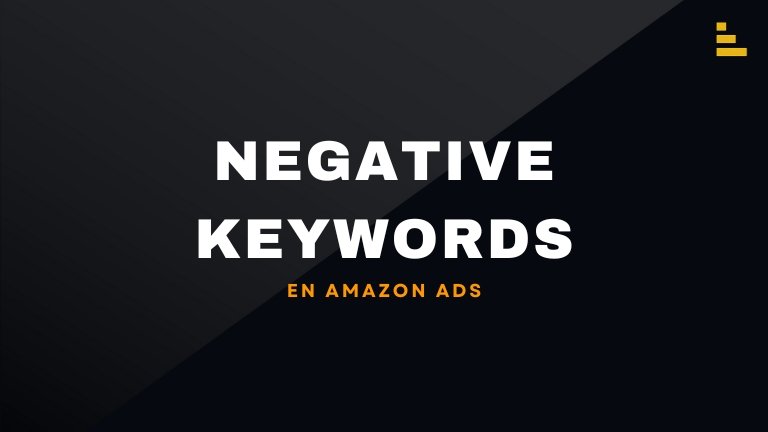Portada del artículo: Negative keywords en Amazon Ads (Amazetics)