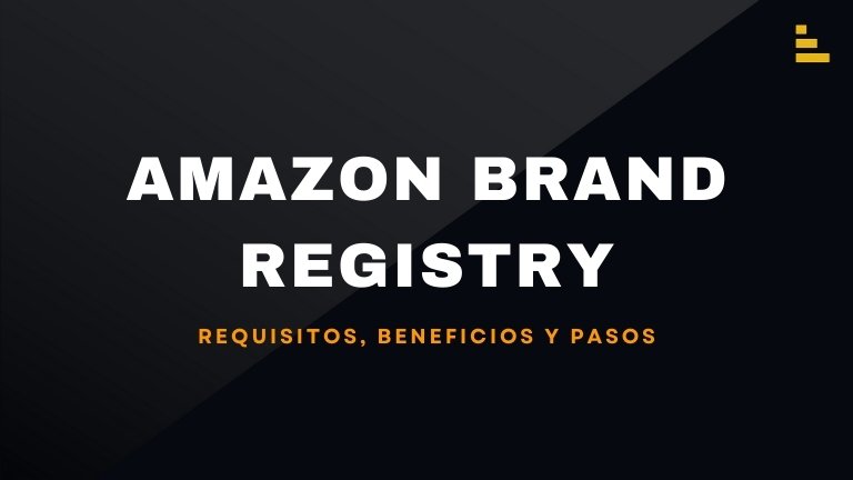 Portada del artículo: Amazon Brand Registry — requisitos, beneficios y pasos (Amazetics)